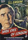 Dark Eyes of London aka The Human Monster